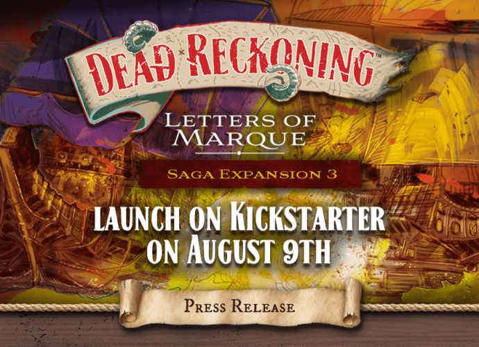 Press Release Banner for Dead Reckoning anouncing the launch of Dead Reckoning Letters of Marque saga expansion 3, launching on kickstarter on August 9th.